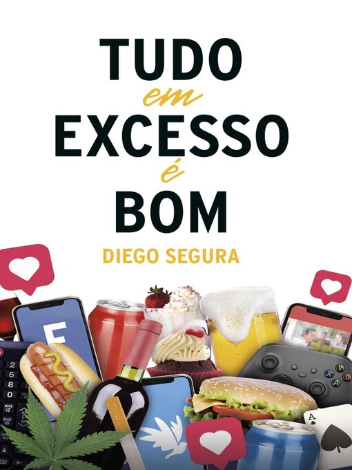 Title details for Tudo em Excesso é Bom by Diego Segura - Available